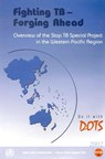 Fighting Tb - Forging Ahead: Overview of the Stop Tb Special Project in the Western Pacific Region - Who Regional Office for the Western Paci - 9789290610175