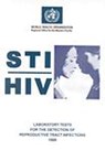 Sti/HIV Laboratory Tests for the Detection of Reproductive Tract Infections - Who Regional Office for the Western Paci - 9789290611486