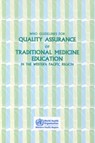 WHO Guidelines for Quality Assurance of Traditional Medicine Education in the Western Pacific Region - Who Regional Office for the Western Paci - 9789290611998