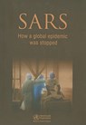 SARS: How a Global Epidemic Was Stopped - Who Regional Office for the Western Paci - 9789290612131