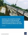Manual on Climate Change Adjustments for Detailed Engineering Design of Roads Using Examples from Viet Nam - Asian Development Bank - 9789292622084