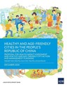Healthy and Age-Friendly Cities in the People's Republic of China - Najibullah Habib ; Stefan Rau ; Susann Roth - 9789292624774