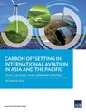 Carbon Offsetting in International Aviation in Asia and the Pacific - Najibullah Habib ; Stefan Rau ; Susann Roth ; Filipe Silva - 9789292625443