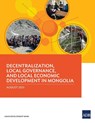 Decentralization, Local Governance, and Local Economic Development in Mongolia - Asian Development Bank - 9789292690151