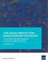 The Social Protection Indicator for the Pacific - Asian Development Bank - 9789292699956