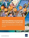 The Philippines' Ecosystem for Technology Startups - Gary Teves ; Hannah Muralla-Palustre ; Christopher Miguel Saulo - 9789292700997