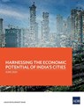 Harnessing the Economic Potential of India's Cities - Asian Development Bank - 9789292707699