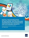 Digital Transformation of Multilevel Tax Policies and Administration for Resilience and Sustainable Growth - Ehtisham Ahmad ; Aekapol Chongvilaivan - 9789292709235