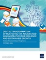 Digital Transformation of Multilevel Tax Policies and Administration for Resilience and Sustainable Growth - Ehtisham Ahmad ; Aekapol Chongvilaivan - 9789292709235
