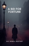 A Bid for Fortune - Guy Newell Boothby - 9789319625647