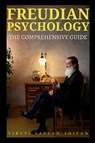Freudian Psychology - The Comprehensive Guide - Viruti Satyan Shivan - 9789334004410