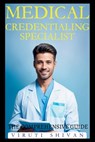 Medical Credentialing Specialist - The Comprehensive Guide - Viruti Shivan - 9789334036565