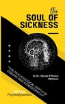 The soul of sickness: The Psychological Depth of Disease and Homoeopathy - Dr Vikrant Mishra - 9789334269222