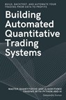 Building Automated Quantitative Trading Systems - Deepanshu Suman - 9789334453508