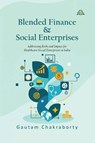 Blended Finance & Social Enterprises - Gautam Chakraborty - 9789347397691