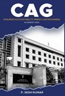 CAG - Ensuring Accountability Amidst Controversies - An Inside View - P. Sesh Kumar - 9789348199997