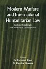 Modern Warfare and International Humanitarian Law - Parineet Kaur ; Kanika Sharma - 9789348738431