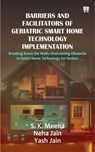 Barriers and Facilitators of Geriatric Smart Home Technology Implementation - S.K. Meena ; Neha Jain ; Yash Jain - 9789348911810