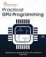 Practical GPU Programming - Maris Fenlor - 9789349174795