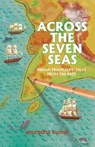 Across The Seven Seas - Anuradha Kumar - 9789350098325