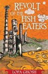 The Revolt Of The Fish Eaters - Ghosh Lopa - 9789350290897