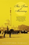 This Time Of Morning - Nayantara Sahgal - 9789350299807
