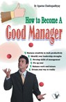 How to Become a Good Manager - Aparna Chattopadhyay - 9789350578544