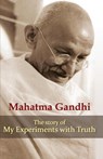 My Experiments with Truth - Mohandas K. Gandhi - 9789350641026