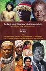 The Particularly Vulnerable Tribal Groups in India - Kamal Kant Misra ; C.R. Sathyanarayanan ; Kakali Chakrabarty - 9789350981061