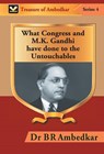 What Congress and M. K. Gandhi have done to the Untouchables - Br Ambedkar - 9789351282754