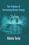 The Problem of Increasing Human Energy - Nikola Tesla - 9789351285564