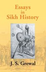Essays In Sikh History - J S Grewal - 9789351285823