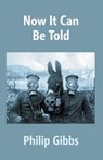 Now it Can be Told - Philip Gibbs - 9789351289708