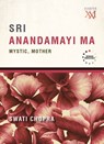 Sri Anandamayi Ma - Swati Chopra - 9789351361374