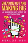 Breaking Out and Making Big: A No-Nonsense Book on New Age Start-Ups Andentrepreneurship - Rudrajeet Desai - 9789351362975