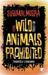 Wild Animals Prohibited: Stories, Anti-Stories - Misra Subimal - 9789351364740