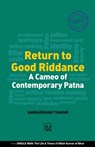 Return to Good Riddance - Sankarshan Thakur - 9789351367109