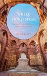 Where Stones Speak - Rana Safvi - 9789351772552
