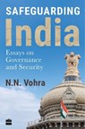 Safeguarding India: Essays on Security and Governance - N. N. Vohra - 9789351775423
