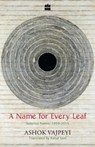 A Name for Every Leaf: Selected Poems, 1959-2015 - Ashok Vajpeyi ; Rahul Soni - 9789351777021