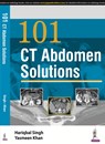 101 CT Abdomen Solutions - Hariqbal Singh ; Yasmeen Khan - 9789352501816