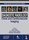 Diagnostic Radiology: Chest and Cardiovascular Imaging - Anu Garg ; Arun Kumar Gupta ; Niranjan Khandelwal - 9789352703081