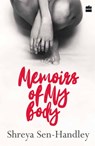 Memoirs of My Body - Shreya Sen-Handley - 9789352770892