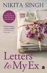 Letters to My Ex - Nikita Singh - 9789352776580