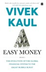 Easy money-evolution of the global financial system to the great bubble burst - Vivek Kaul - 9789352777556