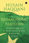 Reimagining Pakistan - Husain Haqqani - 9789352777709