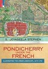 Pondicherry Under the French - S Jeyaseela Stephen - 9789352902255
