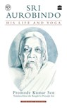 Sri Aurobindo - Promode Kumar Sen - 9789353023997