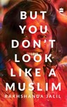 But You Don't Look Like a Muslim - Rakhshanda Jalil - 9789353029319