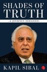 Shades of Truth - Kapil Sibal - 9789353046019